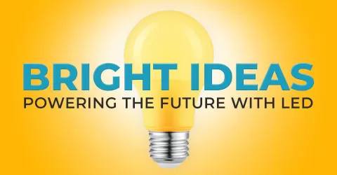 bright ideas - powering the future with led